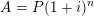 \small A = P(1+i)^n