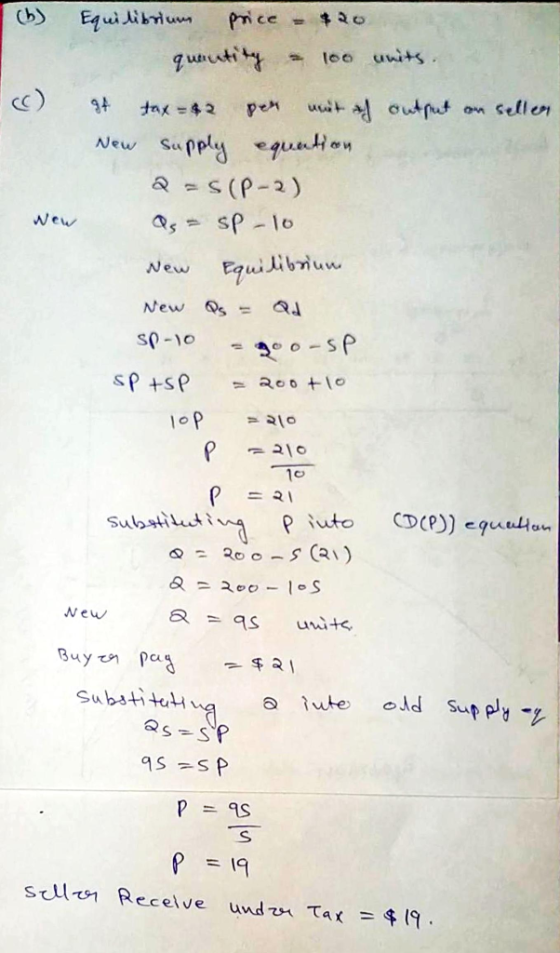(6) (c) wew Equilibrium price - $20. quantity - 100 units. of tax = 42 per mit och output on seller New supply equation Q = S