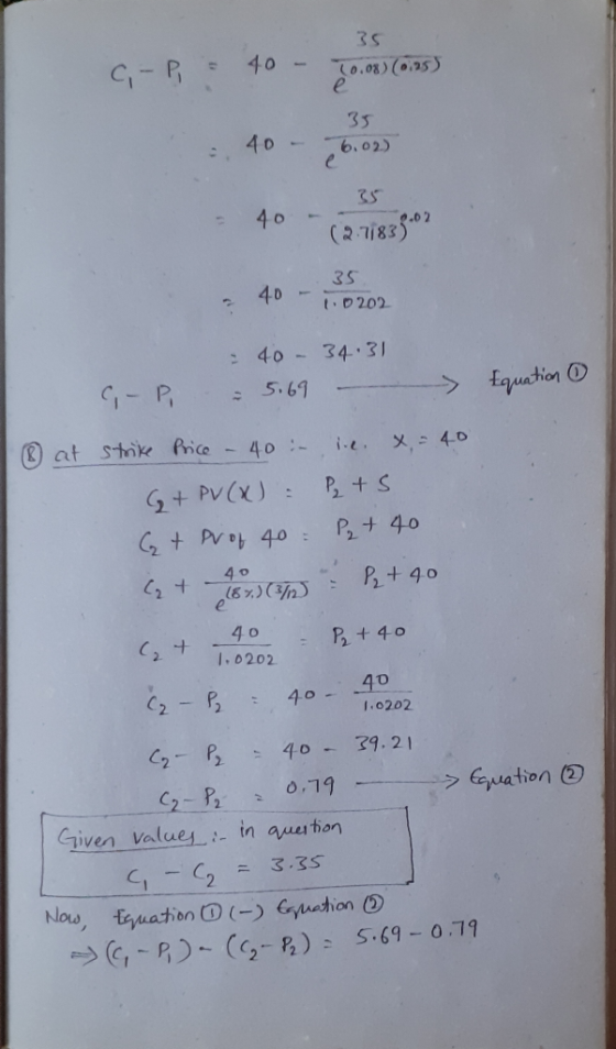35 G-P 40 - 20.08)(0,25) 35 = 40 - 6.02) 35 - 40 - (2.71833-03 35 - 40 -110202 40-34.31 C-P 5.69 - Equation & ® at strike Pri