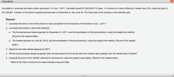 Instructions Campbell Inc. produces and sells outdoor equipment. On July 1, 20Y1, Campbell issued $11,300,000 of 10-year, 11%