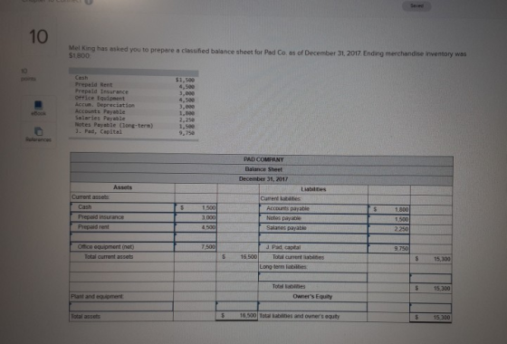 10 Mel King has asked you to prepare a classified balance sheet for Pad Co, as of December 31, 2017 Ending merchandise invent
