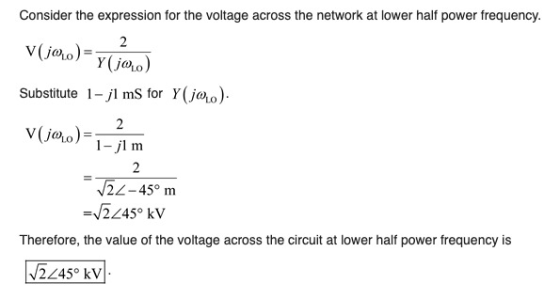 Consider the expression for the voltage across the network at lower half power frequency. v (0,0) Y(0,0) Substitute 1- jl ms