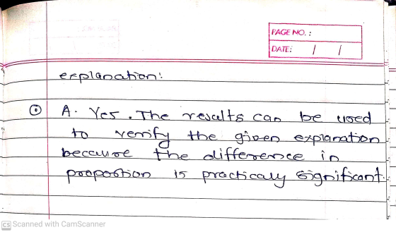 PAGE NO.: DATE: explanaton: 0 A. Yes. The results can be used to veri rify the given explanation because the difference in pr