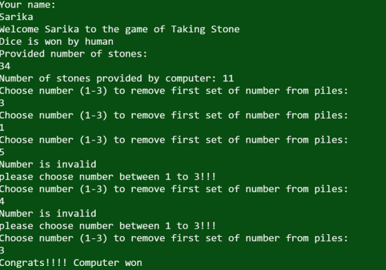 Your name: Sarika Welcome Sarika to the game of Taking Stone Dice is won by human Provided number of stones: 34 Number of sto