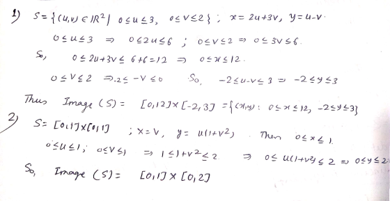 1) S = {(4,V) E IR) OSU<3, OSV<2}; x= 24+3v, Y= 4-v. OSU43 = 0c2u56 ; OSVS2 =OS 3V 56. So, 05 20+3V 5 6 +6=127 094312. OSVE2