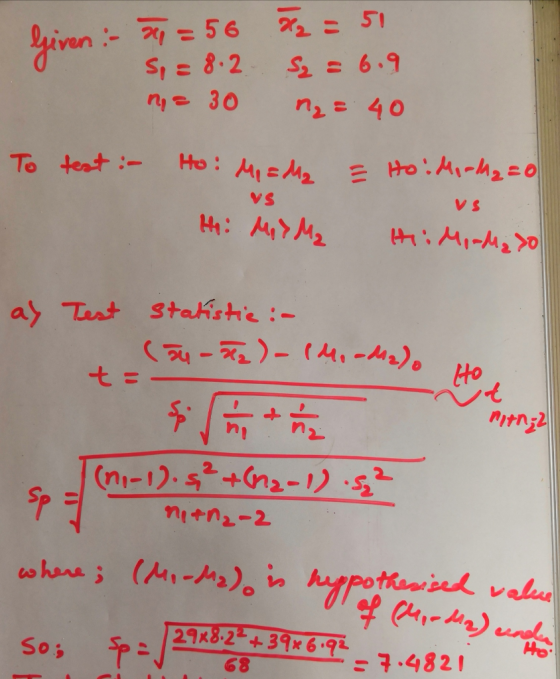 Given :- 31 = 56 32 = 51 S=8.2 n = 30 Sz=6.9 n = 40 To test :- Ho: M=Mg vs Hii Mix M2 = Ho: Mi-M2=0 VS . Hi MiaMa 30 ay Test