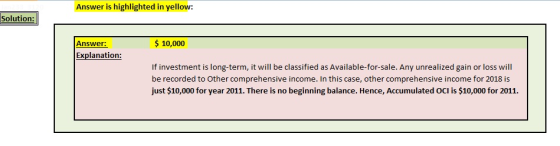 Answer is highlighted in yellow: Solution: $ 10,000 Answer: Explanation: If investment is long-term, it will be classified as