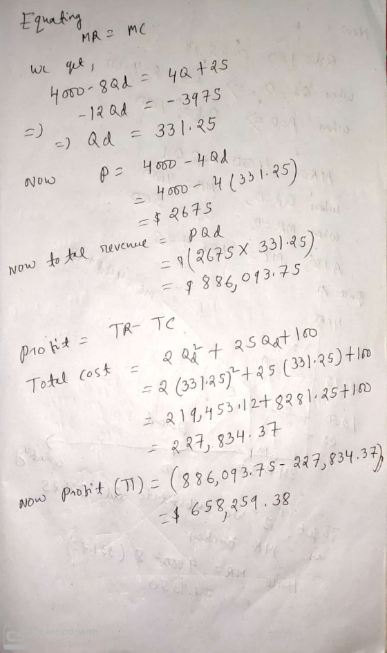 Equating MR = me we get 0675 l 4000-8Qd = 4Q tas - - 12 Qd - 3975 =) Qd = 331.25 Now p= 4000 - 4Qd. - 4000 - 41351.95) = $267