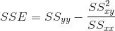 SSE = SS_{yy}-\frac{SS_{xy}^{2}}{SS_{xx}}