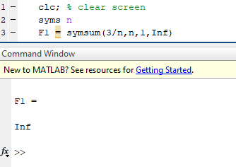 clc; $clear screen symsn Fl = symsum (3/n,n,1, Inf) Command Window New to MATLAB? See resources for Getting Started. F1 = Inf