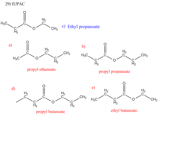 29) IUPAC H2 HC, c) Ethyl propanoate OT CH3 a) warehong on in H2 CH3 H2 H2 propyl ethanoate propyl propanoate d) e) H2 H2 H2