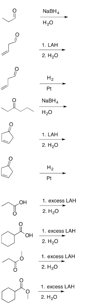 NaBH 1. LAH 2. H2O Pt NaBH4 HO 2 1. LAH 2. H2O 2 Pt OH 1. excess LAH 2. H2O 1. excess LAH 2. H2O 1. excess LAH 2. H2O OH 1. excesS LAH 2. H2O
