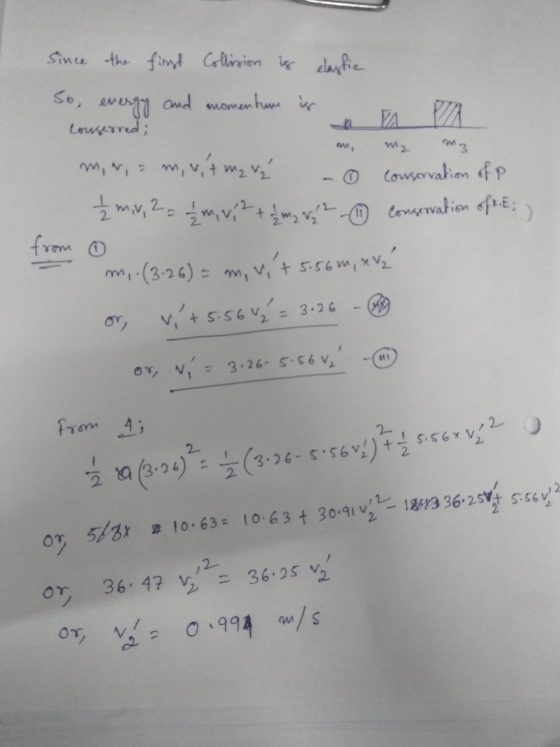 22 Since the first Collision is elastic So, evergy and momentum in PA Conserred; mwa mut ma va ③ conservation of P £miv, 2 =