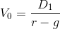 V_0 = \frac{D_1}{r - g}