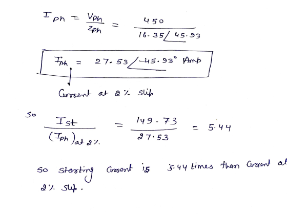 I Iph Vph Zph 450 16- 35/ 45.93 Inh = 27. 53 3 / -45.930 Amp Current at a % slip so 149.73 Ist (Ipn at al common 5.44 27.53 s