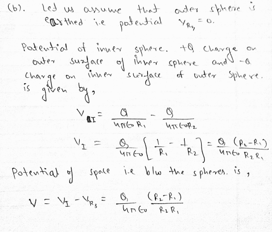 (b). Let us assume that outer sphere is earthed ie potential VR = 0. Potential of inner sphere. to charge on outer surface of