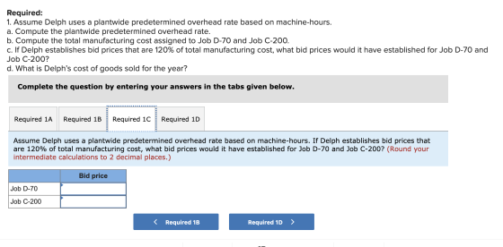 Required: 1. Assume Delph uses a plantwide predetermined overhead rate based on machine-hours. a. Compute the plantwide prede