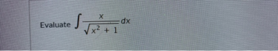 Х Evaluate dx x? + 1
