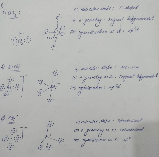 a) UF: (1) Molecular shebe : T-shaped (1) e- geometry : Trigonal dipercanidel (1) Hy ksiolisation at le: sb3d i tuo 17501 4:3