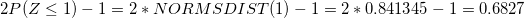 \small 2P(Z\leq 1)-1 = 2*NORMSDIST(1)-1 = 2*0.841345-1 = 0.6827