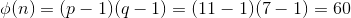 \phi (n)=(p-1)(q-1)=(11-1)(7-1)=60