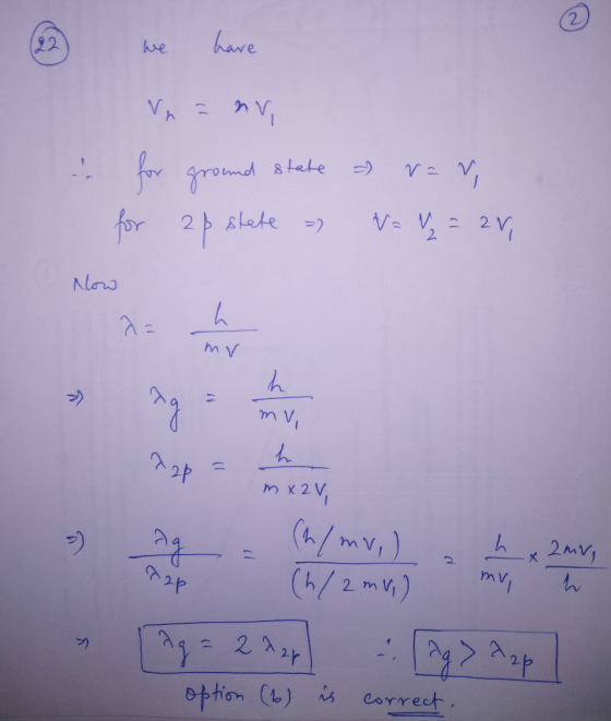 we have Vr = nv L rav, for ground state for 2p state = =2 Va V = 2V, Now h mv ng h mv, h 221 . >) mX2V (h/mv.) (h/ 2 mV) ag C