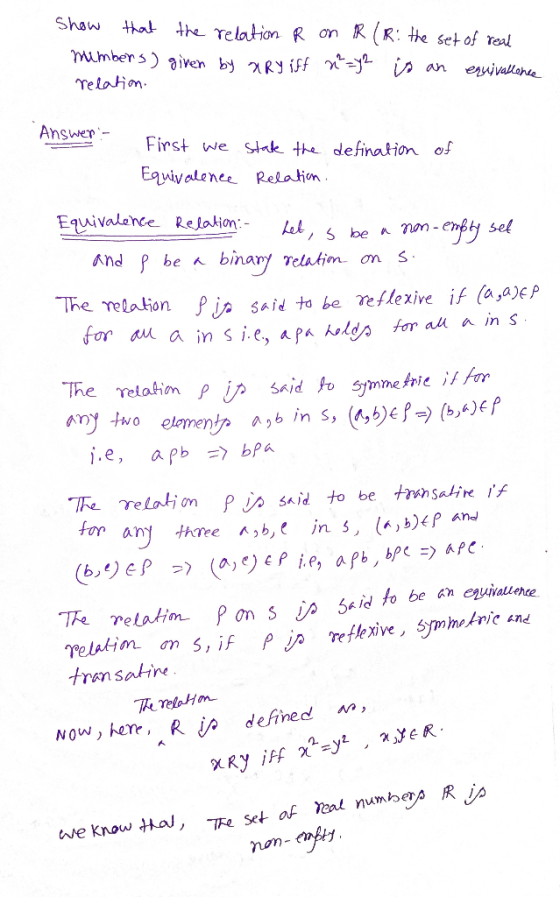 show that the relation R on R (R: the set of real mumbers) given by a Ry iff n²=y2 is an equivallence relation. Answer- Firs