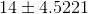 14\pm 4.5221
