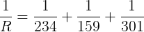 1 1 1 + + R 234 159 301