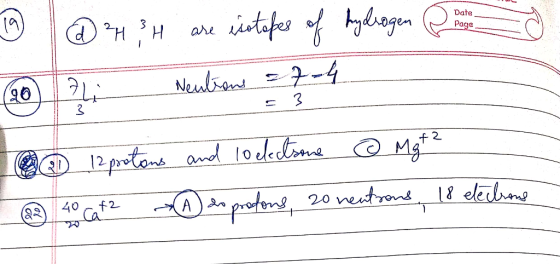 Date Page _ = 3 0 4 Neuliene = 7-4 CD 12 protons and lockecline © Mgt? a 40 Cat2 A do protons, 20 neutrons, 18 electrone f2 2
