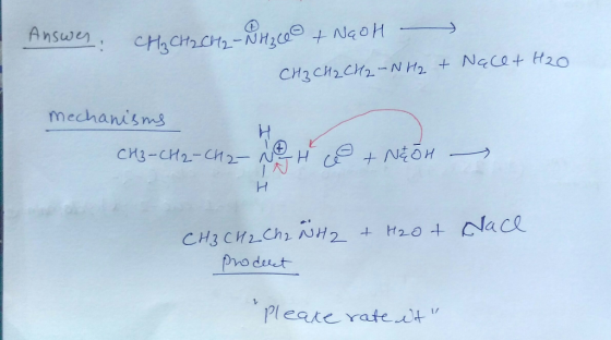 Ans ses: CH₂ CH2 CH2 - NH₂ ce + NaOH - CH₂ CH2 CH2 -NH₂ + Nace+ H2O mechanisms CH3-CH2 - CH2 - N H ce + NuÕH Nace CH3 CH2 Ch