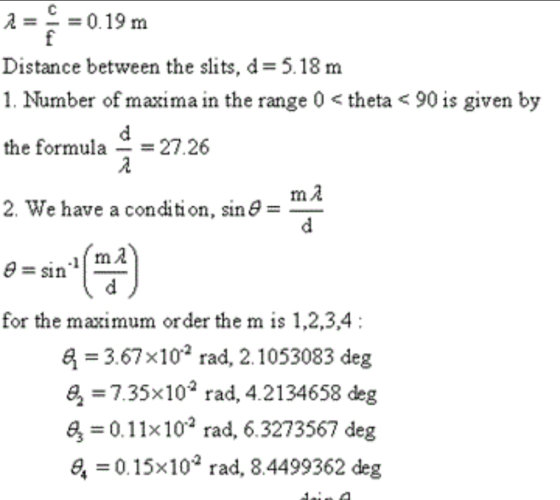 0.19 m Distance between the slits, d 5.18 m 1. Number of maxima in the range 0theta 90 is given by the formula - 27.26 mA 2,
