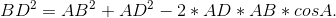 BD2 = ABP + ADP – 2 * AD * AB * cos A.