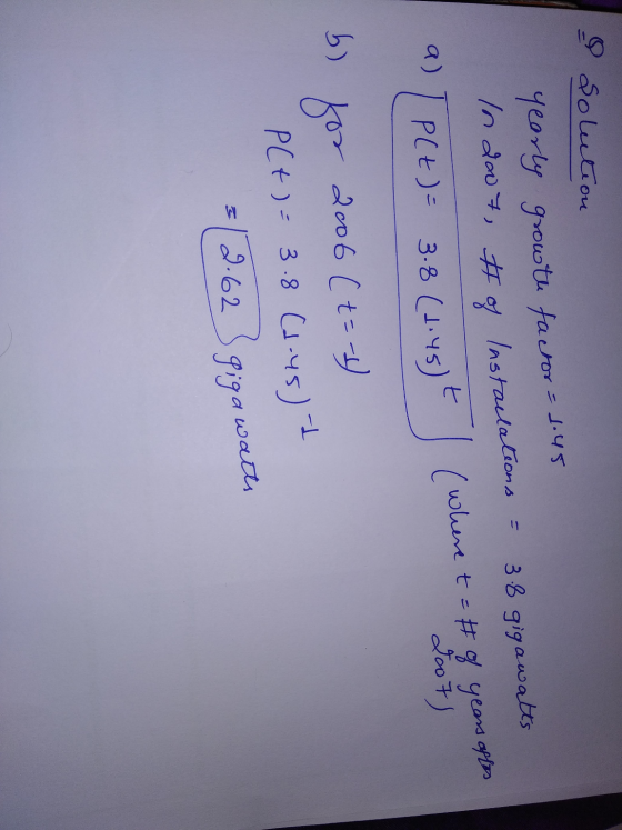 Solution yearly growth factor = 1.45 In doot, #of lastaclations 3.8 gigawatts a) TP(t) = 3.8 (1.45) (where t = # of years aft