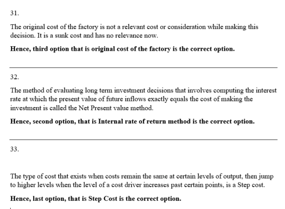 31. The original cost of the factory is not a relevant cost or consideration while making this decision. It is a sunk cost an