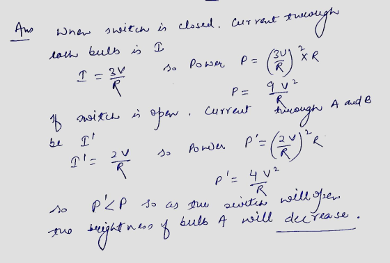 Aus though switch is closed. Current there each bulb is I Power p= X R so (2) FR I = 3V R P = que A and B Current of witch is