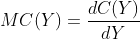 MC(Y) = \frac{dC(Y)}{dY}