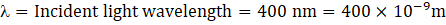 a = Incident light wavelength = 400 nm = 400 x 10-ºm