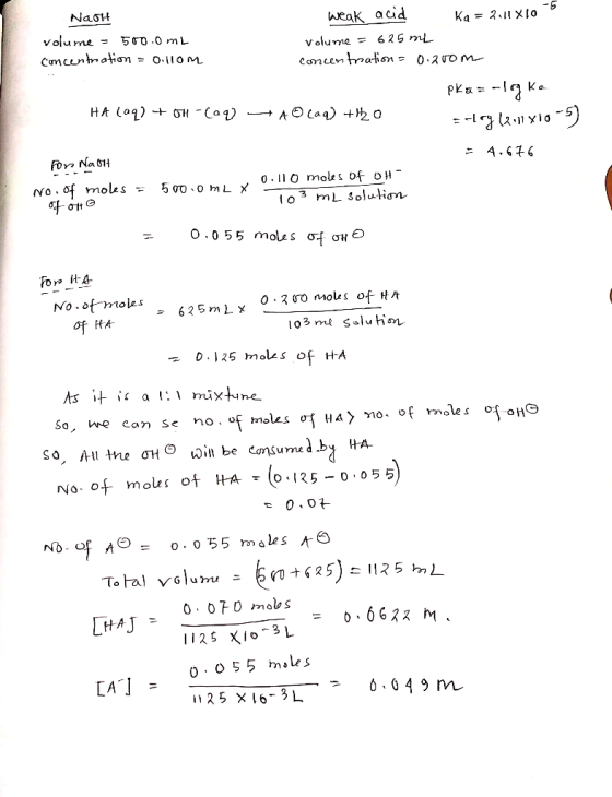 Nach volume = 500.0 mL Concentration = ollom weak acid Ka=2.11810 volume = 625 ml concentration = 0.2rom pka= -1 HA (99) + OH