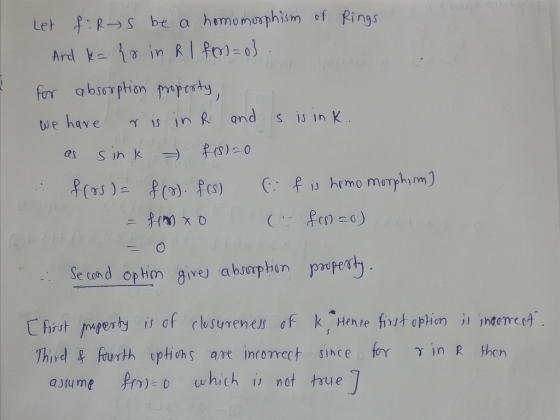 Let f. Rts be a homomorphism of Rings And k={r in Rl foo)=0} for absorption property, We have s is ink. r is in R and sink f(