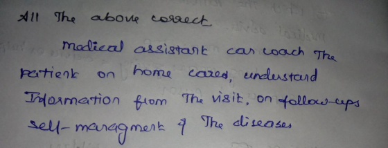 All The above correct na Gato modical assistant car coach The patient on home cared, understand Information from The visit, o