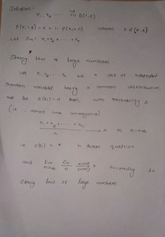 Solution lid X N BC,X) x, xo nd BC,x) P x, 1) = x - | - P(x = 0) cohese 1 [o 4) Let Snox ,+Xg 4.....+ Xo. Strong law of lar
