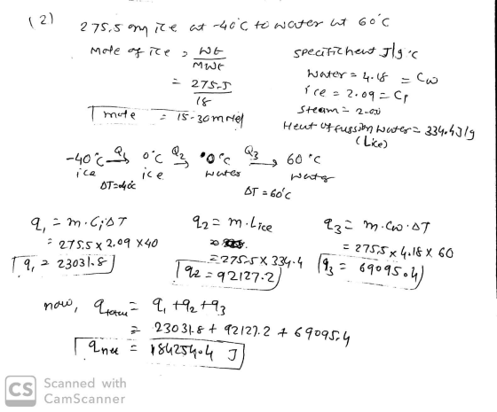 275,5 amice at -40 C to water at 60°c . Mole of the Wt specifichent Jlgic MWE Water = 4.18 = Cw - 275.5 íce = 2.09=cp 18 Stea