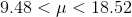 9.48<\mu<18.52