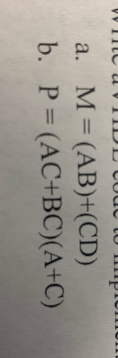 WILUVIIDouo 11 Р a. M=(AB)+(CD) b. P = (AC+BC)(A+C)