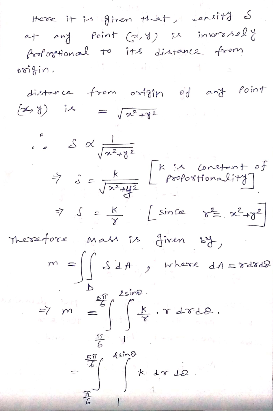 Here it is given that, density s at any Point (x, y) is inversely Proportional to its distance from origin. distance from ori