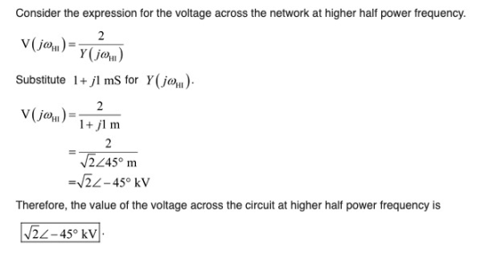 Consider the expression for the voltage across the network at higher half power frequency VjYj Substitute 1+ jl ms for Y(jo).