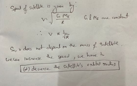 Speed of satellite is given by. GME B & Me are constant e & So v does not depend on the mass of satellite wecan increase the