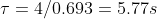 т = 4/0.693 5.77s
