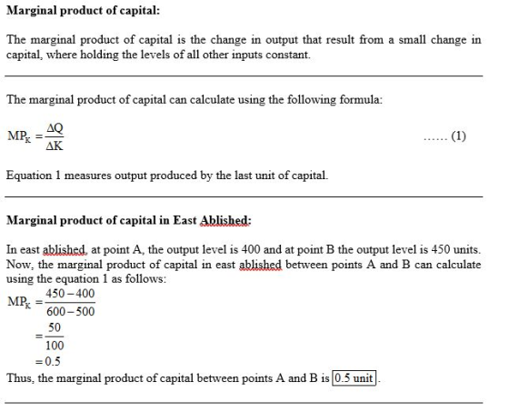 Marginal product of capital: The marginal product of capital is the change in output that result from a small change in capit